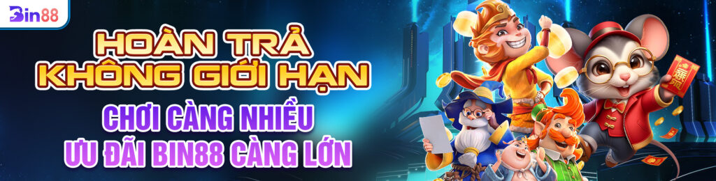 Hoàn trả không giới hạn – Chơi càng nhiều, ưu đãi càng lớn