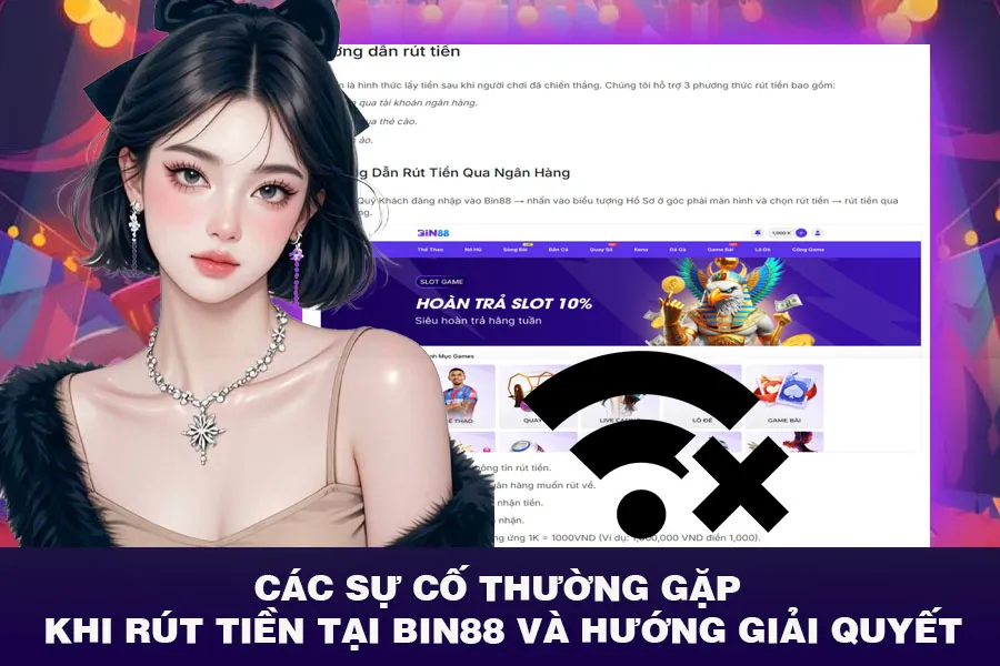 Các sự cố thường gặp khi rút tiền tại Bin88