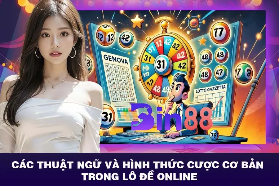 Các thuật ngữ và hình thức cược cơ bản trong lô đề online