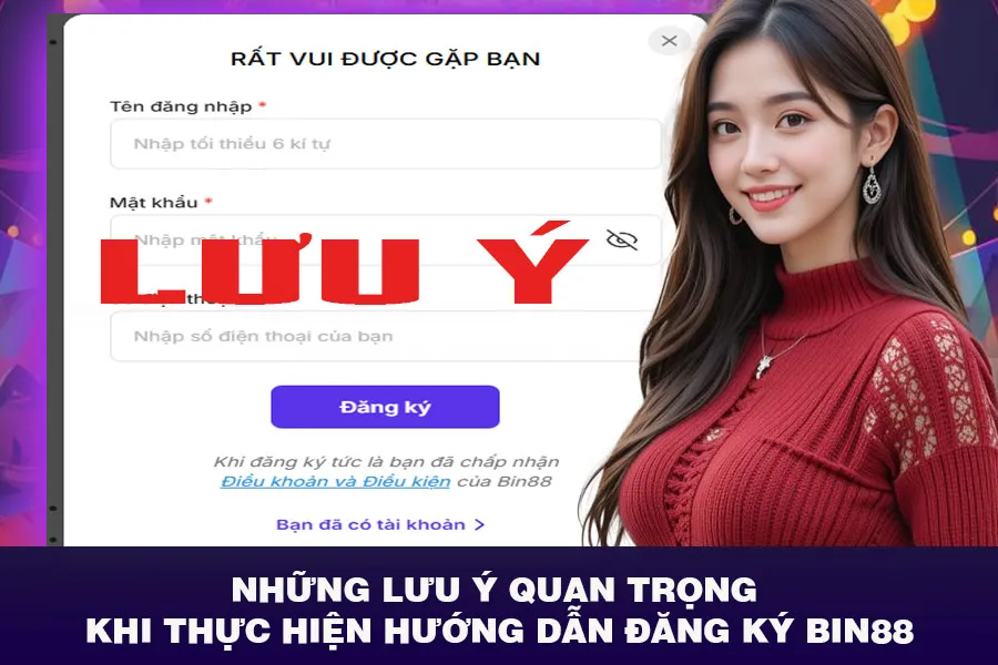 Lưu Ý Khi Thực Hiện Hướng Dẫn Đăng Ký Bin88